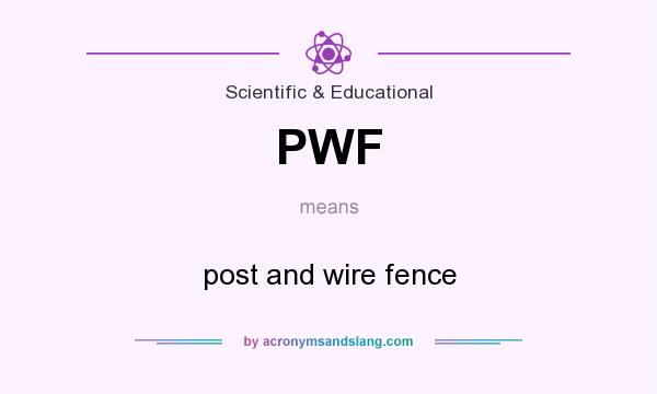 What does PWF mean? It stands for post and wire fence