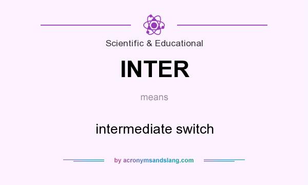 What does INTER mean? It stands for intermediate switch