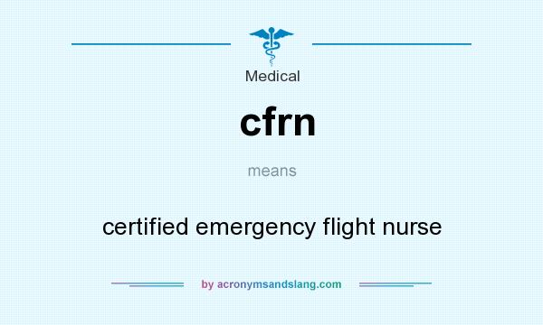 What does cfrn mean? It stands for certified emergency flight nurse