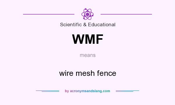 What does WMF mean? It stands for wire mesh fence