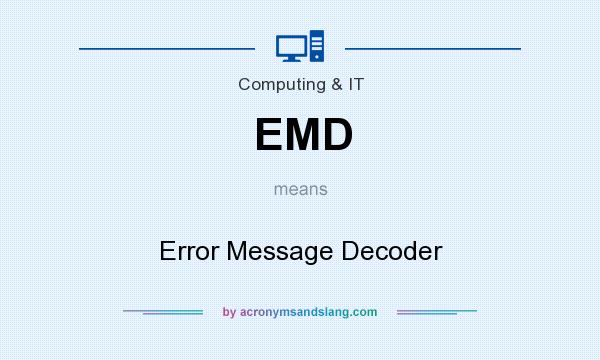 What does EMD mean? It stands for Error Message Decoder