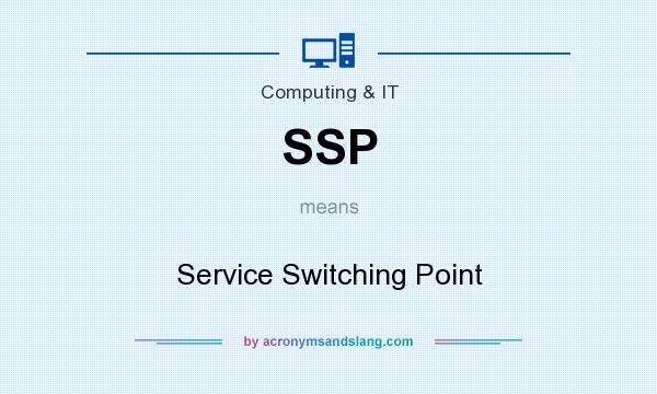 What does SSP mean? It stands for Service Switching Point