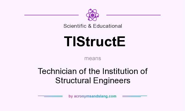What does TIStructE mean? It stands for Technician of the Institution of Structural Engineers