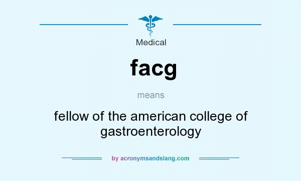 What does facg mean? It stands for fellow of the american college of gastroenterology