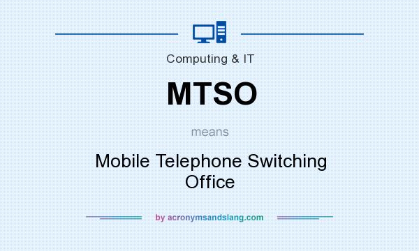 What does MTSO mean? It stands for Mobile Telephone Switching Office
