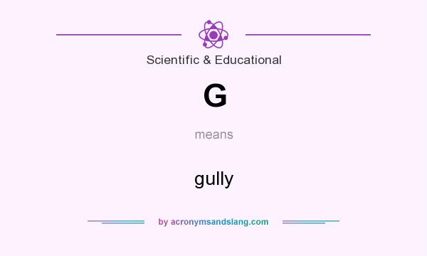What does G mean? It stands for gully