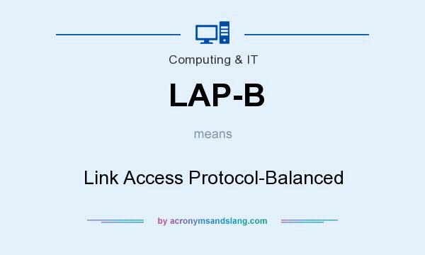 What does LAP-B mean? It stands for Link Access Protocol-Balanced