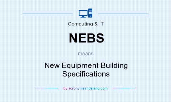 What does NEBS mean? It stands for New Equipment Building Specifications