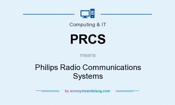 What does PRCS mean? It stands for Philips Radio Communications Systems