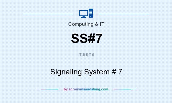 What does SS#7 mean? It stands for Signaling System # 7