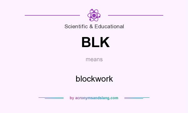 What does BLK mean? It stands for blockwork