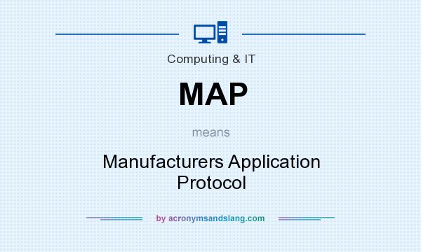 What does MAP mean? It stands for Manufacturers Application Protocol