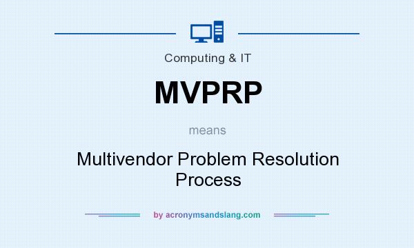 What does MVPRP mean? It stands for Multivendor Problem Resolution Process