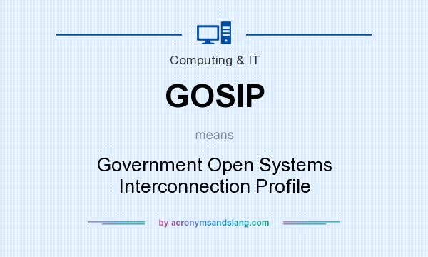 What does GOSIP mean? It stands for Government Open Systems Interconnection Profile