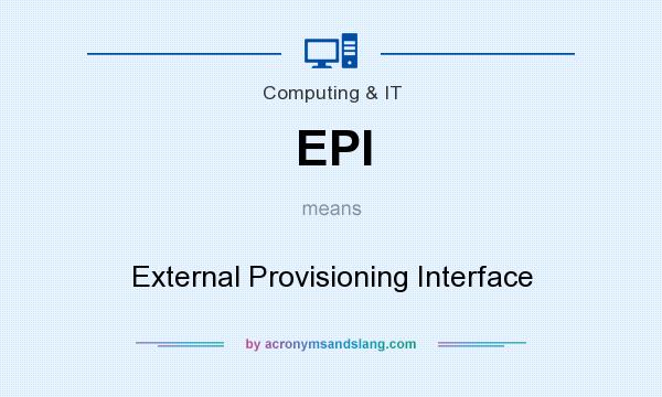 What does EPI mean? It stands for External Provisioning Interface