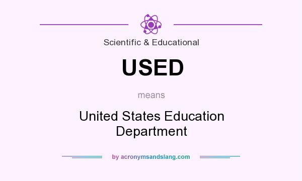 What does USED mean? It stands for United States Education Department