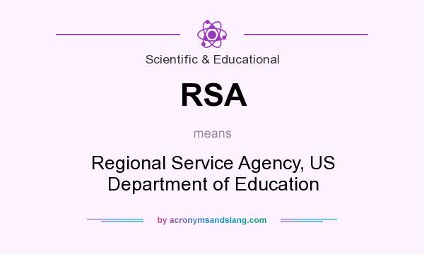What does RSA mean? It stands for Regional Service Agency, US Department of Education