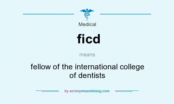 What does ficd mean? It stands for fellow of the international college of dentists