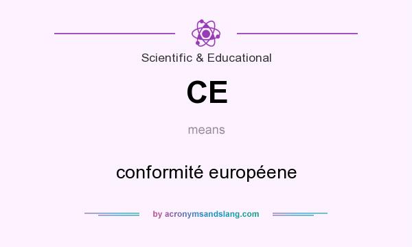What does CE mean? It stands for conformité européene