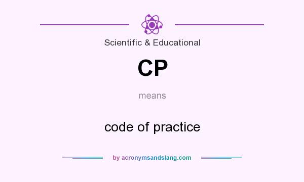 What does CP mean? It stands for code of practice