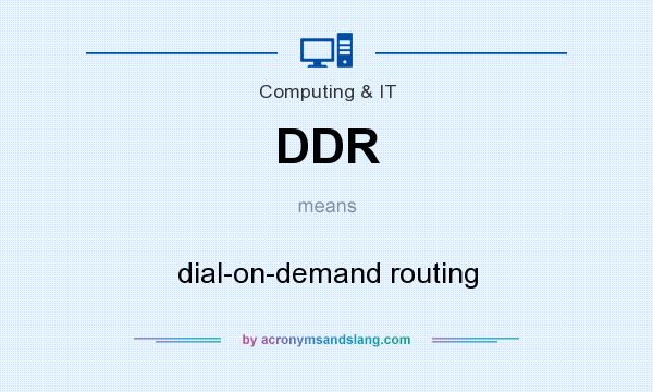 What does DDR mean? It stands for dial-on-demand routing