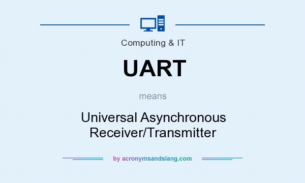 What does UART mean? It stands for Universal Asynchronous Receiver/Transmitter