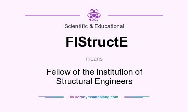 What does FIStructE mean? It stands for Fellow of the Institution of Structural Engineers