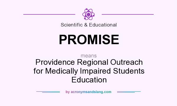 What does PROMISE mean? It stands for Providence Regional Outreach for Medically Impaired Students Education