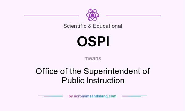 What does OSPI mean? It stands for Office of the Superintendent of Public Instruction