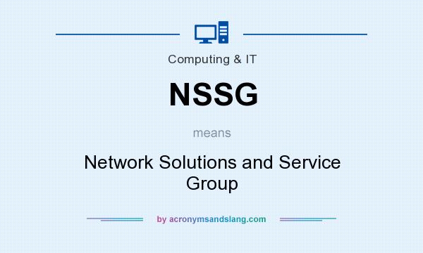 What does NSSG mean? It stands for Network Solutions and Service Group
