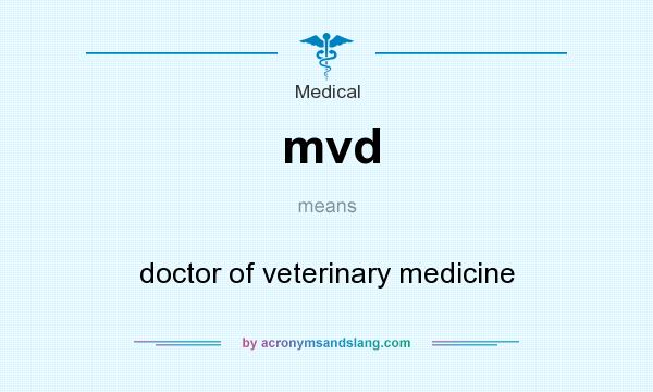 What does mvd mean? It stands for doctor of veterinary medicine