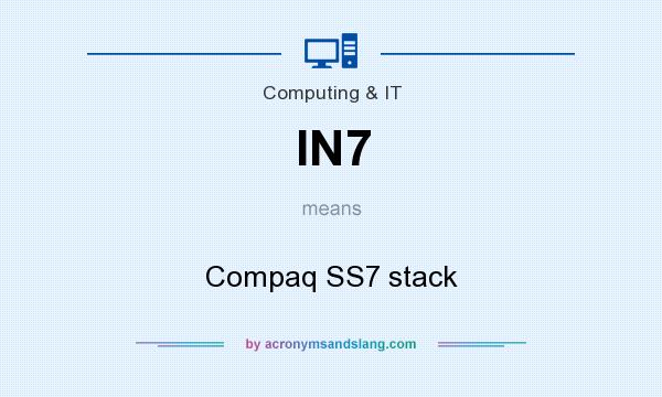 What does IN7 mean? It stands for Compaq SS7 stack
