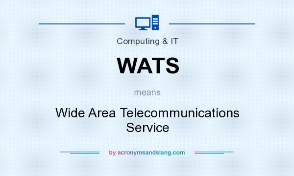 What does WATS mean? It stands for Wide Area Telecommunications Service