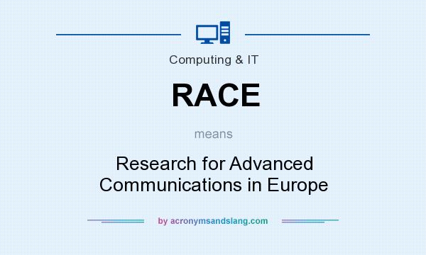 What does RACE mean? It stands for Research for Advanced Communications in Europe