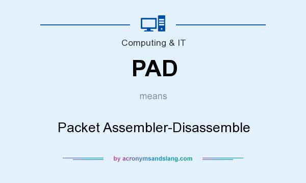 What does PAD mean? It stands for Packet Assembler-Disassemble