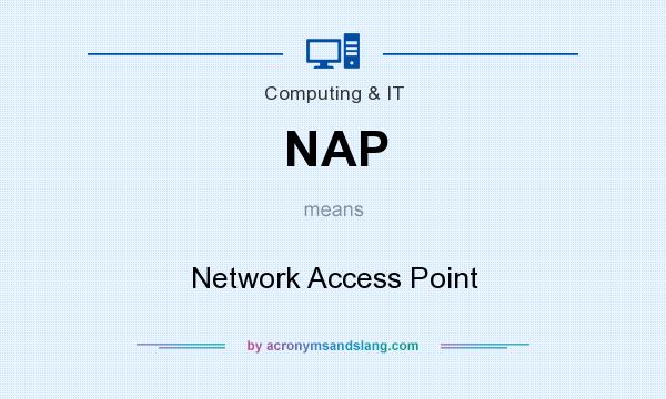 What does NAP mean? It stands for Network Access Point