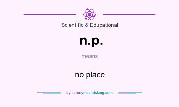 What does n.p. mean? It stands for no place