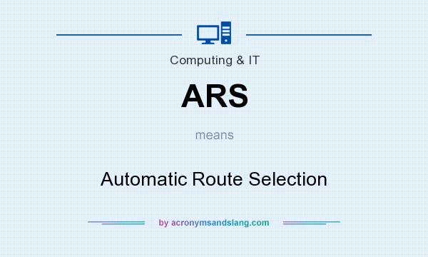 What does ARS mean? It stands for Automatic Route Selection