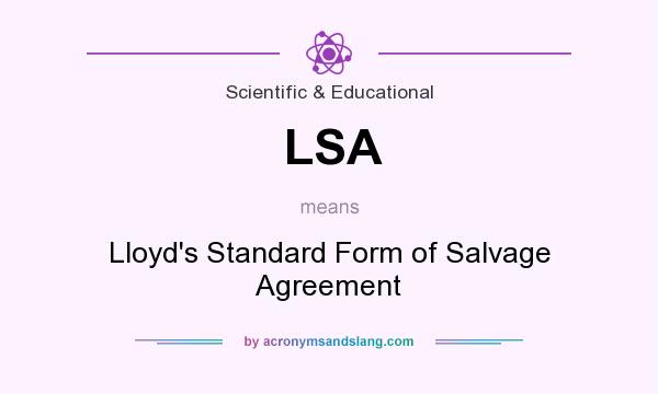 What does LSA mean? It stands for Lloyd`s Standard Form of Salvage Agreement