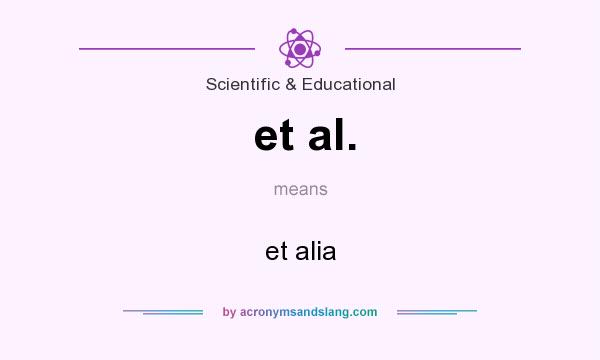 What does et al. mean? It stands for et alia