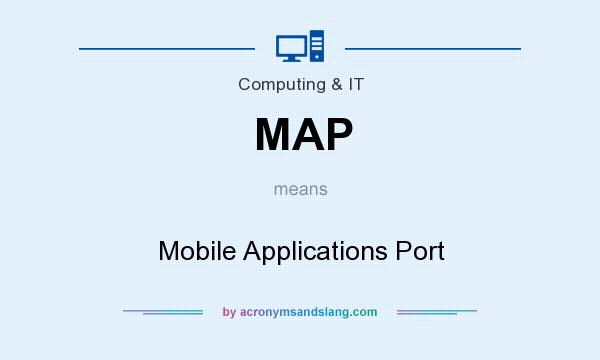 What does MAP mean? It stands for Mobile Applications Port