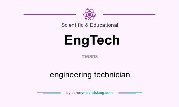 What does EngTech mean? It stands for engineering technician
