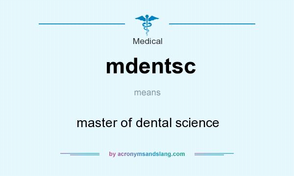 What does mdentsc mean? It stands for master of dental science
