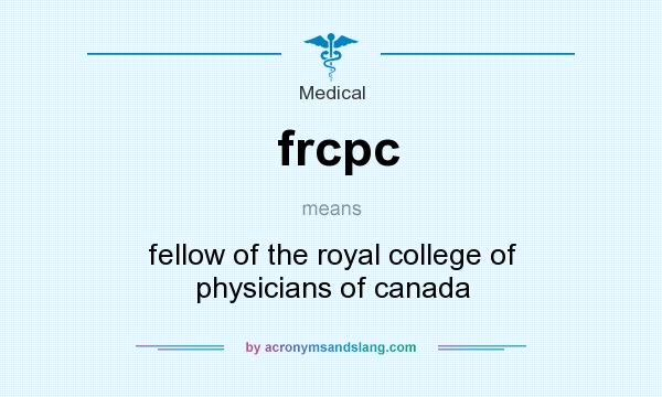 What does frcpc mean? It stands for fellow of the royal college of physicians of canada