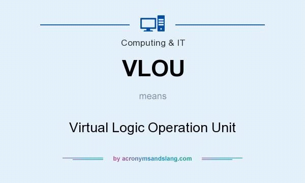 What does VLOU mean? It stands for Virtual Logic Operation Unit