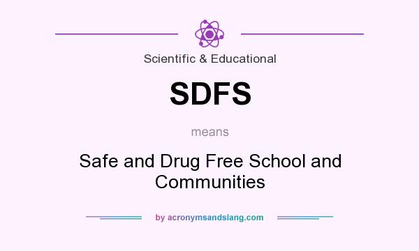 What does SDFS mean? It stands for Safe and Drug Free School and Communities