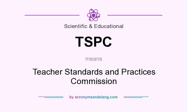What does TSPC mean? It stands for Teacher Standards and Practices Commission