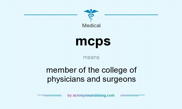What does mcps mean? It stands for member of the college of physicians and surgeons