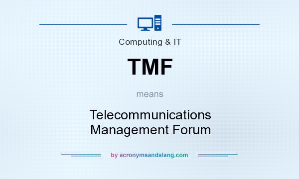 What does TMF mean? It stands for Telecommunications Management Forum
