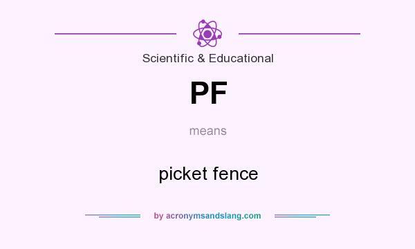 What does PF mean? It stands for picket fence